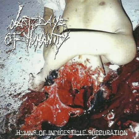 Last Days of Humanity - Hymns Of Indigestible Suppuration
