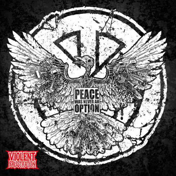 Violent Frustration - Peace Was Never An Option