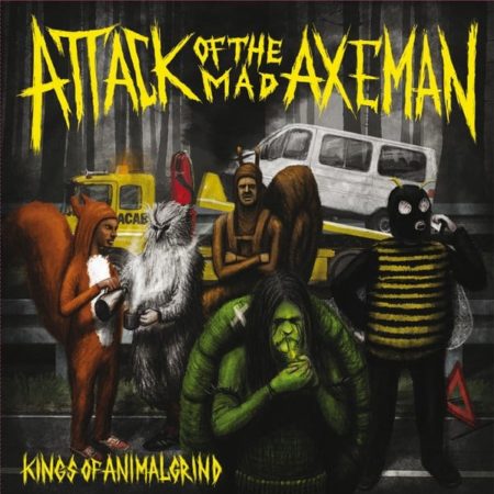 Attack of the Mad Axeman - Kings of Animalgrind