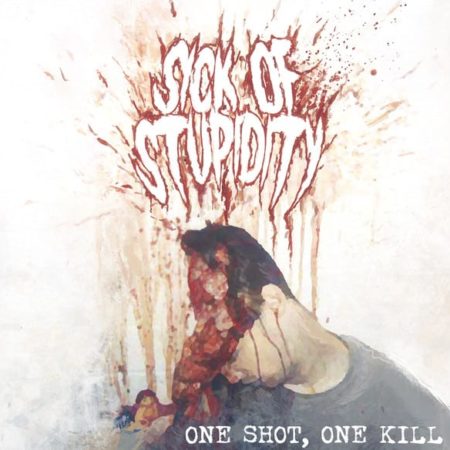 Sick of Stupidity - One Shot, One Kill