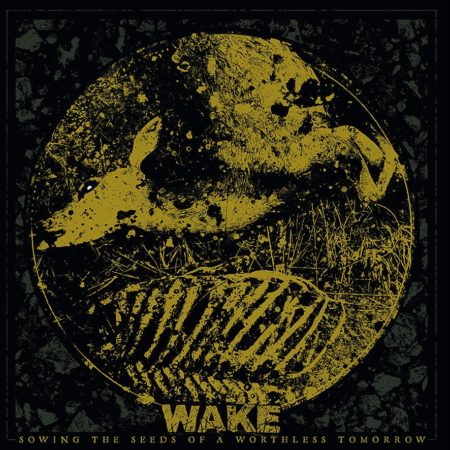 Wake - Sowing The Seeds Of A Worthless Tomorrow