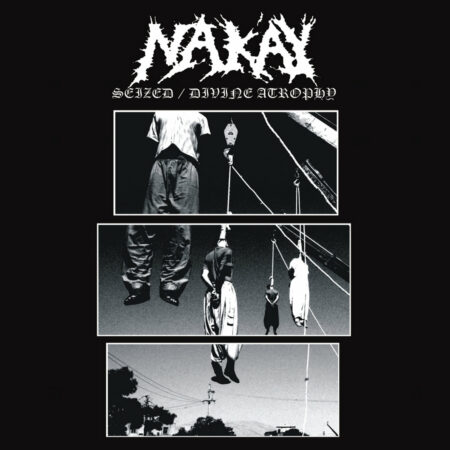 Nak'ay - Seized EP / Divine Atrophy EP