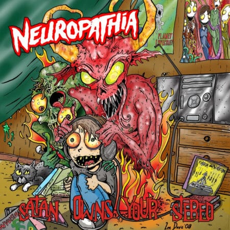 Neuropathia - Satan Owns Your Stereo
