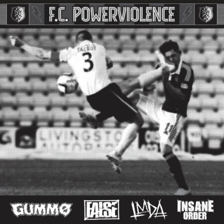 FC Powerviolence - Gummo / False / LMDA / Insane Order