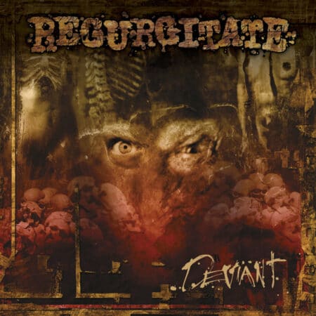 Regurgitate – Deviant