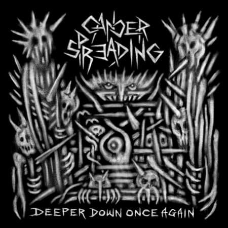 Cancer Spreading - Deeper Down Once Again
